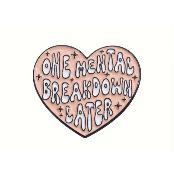 "One Mental Breakdown Later" Funny Enamel Brooch Pin for Bags Clothing Gift - Picture 1 of 1